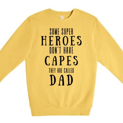 Some Super Heros Dont Have Capes They Are Called Dad Premium Crewneck Sweatshirt