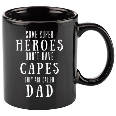 Some Super Heros Dont Have Capes They Are Called Dad 11oz C Handle Ceramic Mug