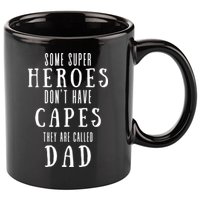 Some Super Heros Dont Have Capes They Are Called Dad 11oz C Handle Ceramic Mug