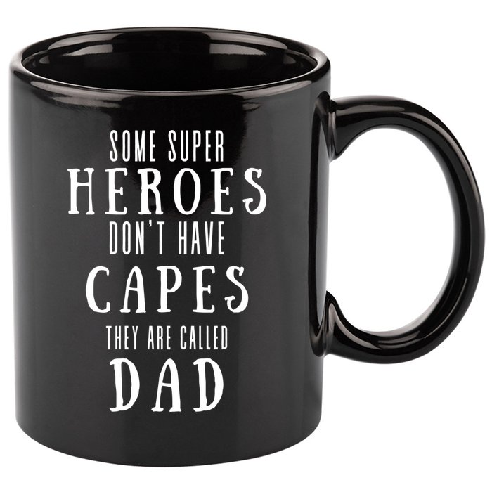 Some Super Heros Dont Have Capes They Are Called Dad 11oz C Handle Ceramic Mug