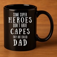 Some Super Heros Dont Have Capes They Are Called Dad 11oz C Handle Ceramic Mug