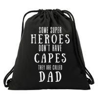 Some Super Heros Dont Have Capes They Are Called Dad Drawstring Bag