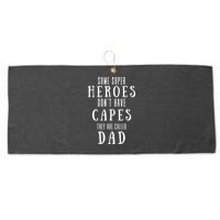 Some Super Heros Dont Have Capes They Are Called Dad Large Microfiber Waffle Golf Towel