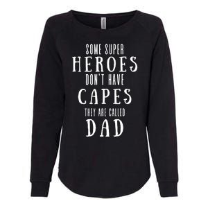 Some Super Heros Dont Have Capes They Are Called Dad Womens California Wash Sweatshirt