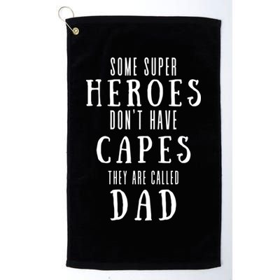 Some Super Heros Dont Have Capes They Are Called Dad Golf Towel