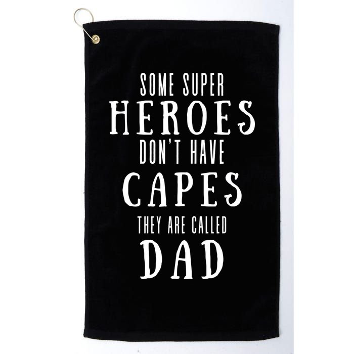 Some Super Heros Dont Have Capes They Are Called Dad Golf Towel