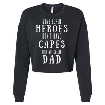 Some Super Heros Dont Have Capes They Are Called Dad Cropped Pullover Crew
