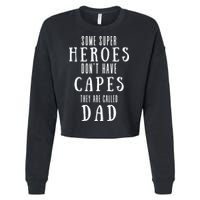 Some Super Heros Dont Have Capes They Are Called Dad Cropped Pullover Crew