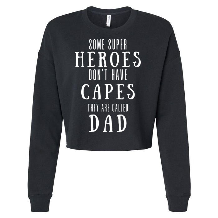 Some Super Heros Dont Have Capes They Are Called Dad Cropped Pullover Crew