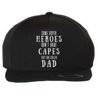 Some Super Heros Dont Have Capes They Are Called Dad Wool Snapback Cap