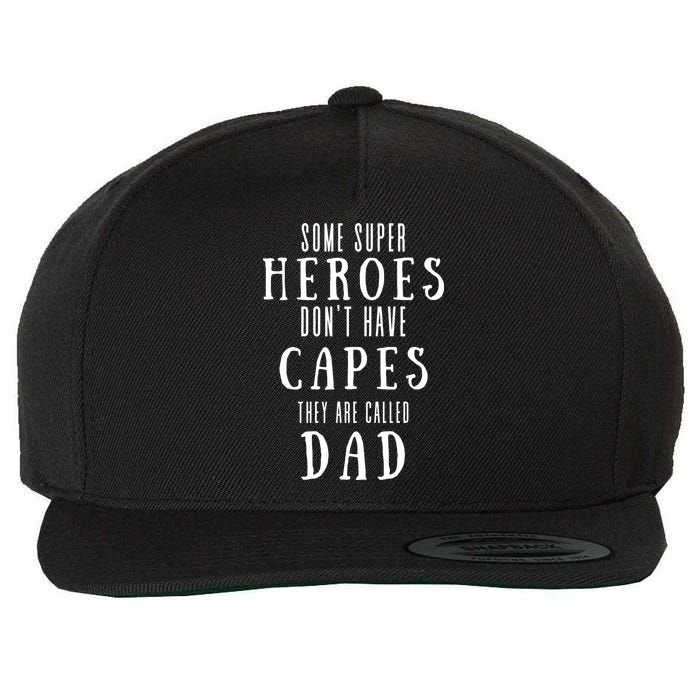 Some Super Heros Dont Have Capes They Are Called Dad Wool Snapback Cap