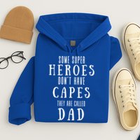 Some Super Heros Dont Have Capes They Are Called Dad Hoodie
