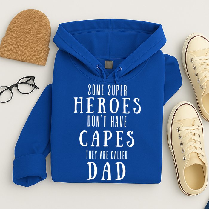 Some Super Heros Dont Have Capes They Are Called Dad Hoodie