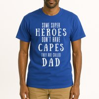 Some Super Heros Dont Have Capes They Are Called Dad Tall T-Shirt