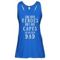 Some Super Heros Dont Have Capes They Are Called Dad Ladies Essential Flowy Tank