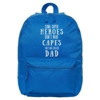 Some Super Heros Dont Have Capes They Are Called Dad 16 in Basic Backpack