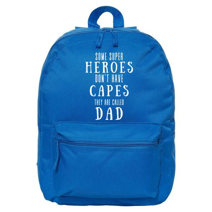 Some Super Heros Dont Have Capes They Are Called Dad 16 in Basic Backpack