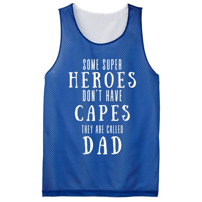 Some Super Heros Dont Have Capes They Are Called Dad Mesh Reversible Basketball Jersey Tank