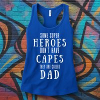 Some Super Heros Dont Have Capes They Are Called Dad Womens Tank Top