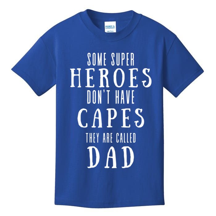 Some Super Heros Dont Have Capes They Are Called Dad Kids T-Shirt