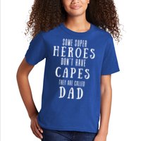 Some Super Heros Dont Have Capes They Are Called Dad Kids T-Shirt