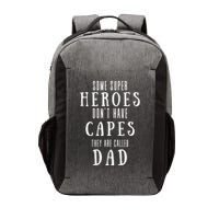 Some Super Heros Dont Have Capes They Are Called Dad Vector Backpack