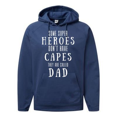 Some Super Heros Dont Have Capes They Are Called Dad Performance Fleece Hoodie