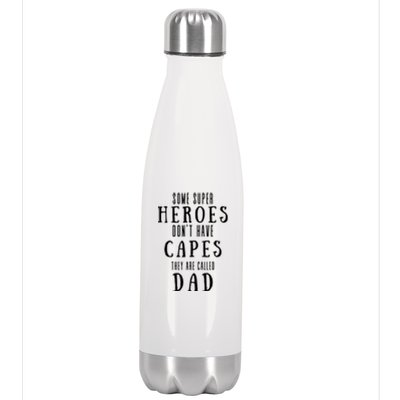 Some Super Heros Dont Have Capes They Are Called Dad Stainless Steel Insulated Water Bottle