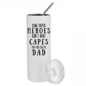 Some Super Heros Dont Have Capes They Are Called Dad Stainless Steel Tumbler