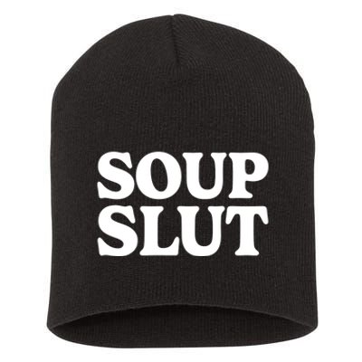 Soup Slut Hearts Funny Saying Adorable Short Acrylic Beanie