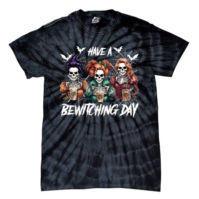 Sanderson Sisters Have A Bewitching Day Have A Bewitching Halloween Skeleton Tie-Dye T-Shirt