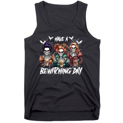 Sanderson Sisters Have A Bewitching Day Have A Bewitching Halloween Skeleton Tank Top