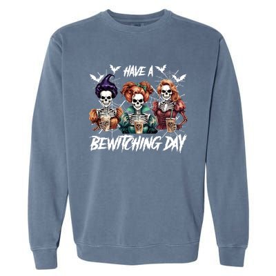 Sanderson Sisters Have A Bewitching Day Have A Bewitching Halloween Skeleton Garment-Dyed Sweatshirt