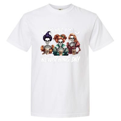 Sanderson Sisters Have A Bewitching Day Have A Bewitching Halloween Skeleton Garment-Dyed Heavyweight T-Shirt