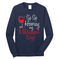 Sip Sip Hooray My Retirement Day - Retired Retiree Pension Long Sleeve Shirt