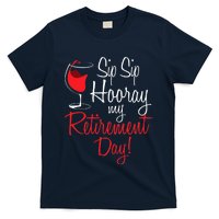 Sip Sip Hooray My Retirement Day - Retired Retiree Pension T-Shirt