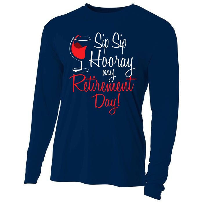 Sip Sip Hooray My Retirement Day - Retired Retiree Pension Cooling Performance Long Sleeve Crew