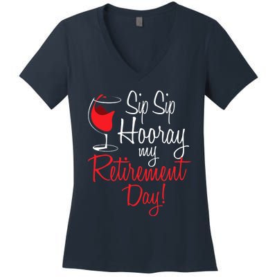 Sip Sip Hooray My Retirement Day - Retired Retiree Pension Women's V-Neck T-Shirt