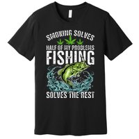 Smoking Solves Half Of My Problems Fishing Solves Outdoor Premium T-Shirt