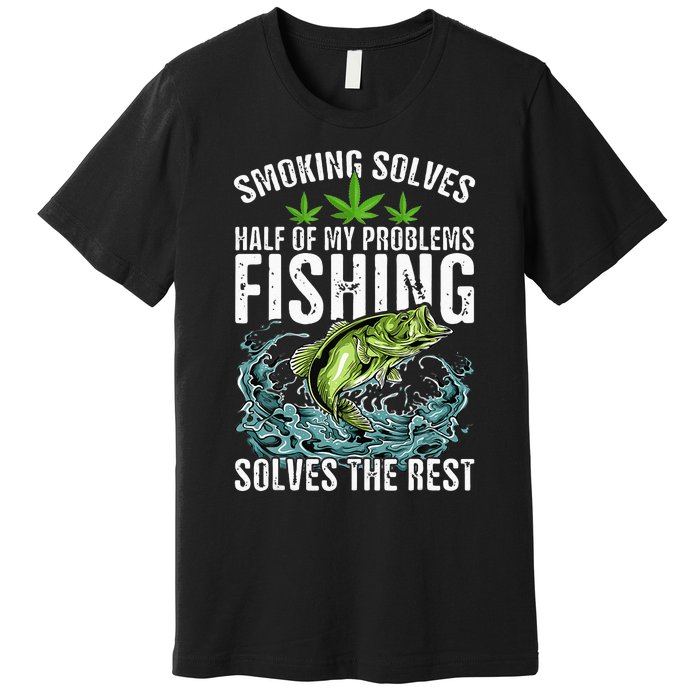 Smoking Solves Half Of My Problems Fishing Solves Outdoor Premium T-Shirt