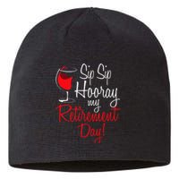 Sip Sip Hooray My Retirement Day Retired Retiree Pension Sustainable Beanie