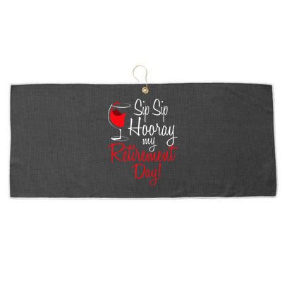 Sip Sip Hooray My Retirement Day Retired Retiree Pension Large Microfiber Waffle Golf Towel