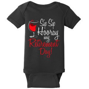 Sip Sip Hooray My Retirement Day Retired Retiree Pension Baby Bodysuit