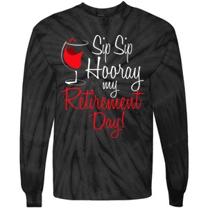 Sip Sip Hooray My Retirement Day Retired Retiree Pension Tie-Dye Long Sleeve Shirt