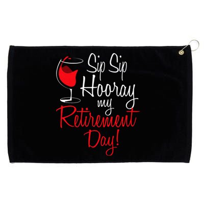 Sip Sip Hooray My Retirement Day Retired Retiree Pension Grommeted Golf Towel