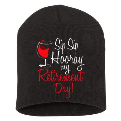 Sip Sip Hooray My Retirement Day Retired Retiree Pension Short Acrylic Beanie