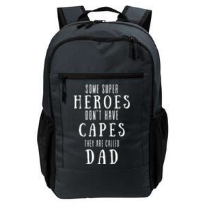 Some Super Heroes Don't Have Capes They Are Called Dad Daily Commute Backpack