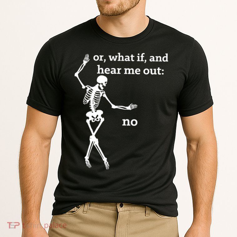 Sassy Skeleton Hear Me Out: No Performance Shirt
