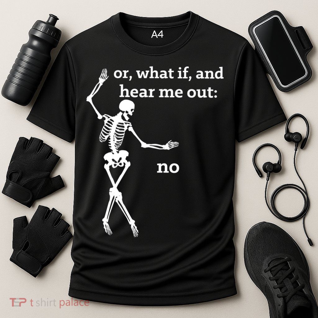 Sassy Skeleton Hear Me Out: No Performance Shirt