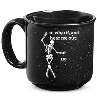 Sassy Skeleton Hear Me Out: No 15oz Campfire Ceramic Mug